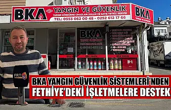 BKA Yangın Güvenlik Sistemleri'nden Fethiye'deki işletmelere destek