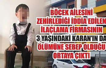 Böcek ailesini zehirlediği iddia edilen ilaçlama firmasının 3 yaşındaki Karan'ın da ölümüne sebep olduğu ortaya çıktı