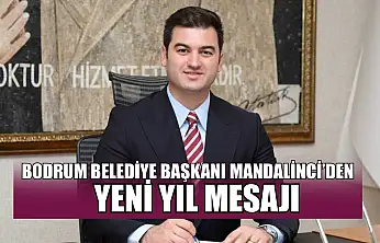 Bodrum Belediye Başkanı Mandalinci'den yeni yıl mesajı
