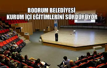 Bodrum Belediyesi kurum içi eğitimlerini sürdürüyor