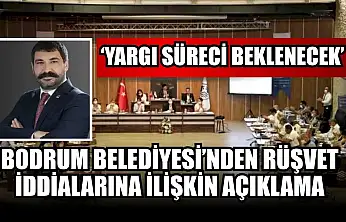 Bodrum Belediyesi'nden rüşvet iddialarına ilişkin açıklama: 'Yargı süreci beklenecek'