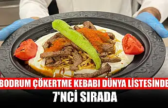 Bodrum Çökertme kebabı dünya listesinde 7'nci sırada