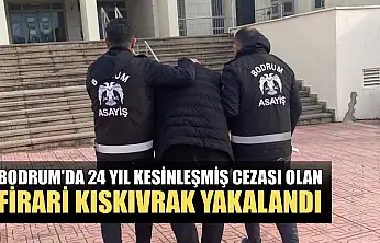 Bodrum'da 24 yıl kesinleşmiş cezası olan firari kıskıvrak yakalandı
