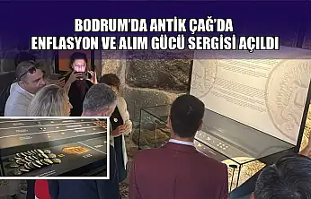 Bodrum'da Antik Çağ'da Enflasyon ve Alım Gücü Sergisi açıldı