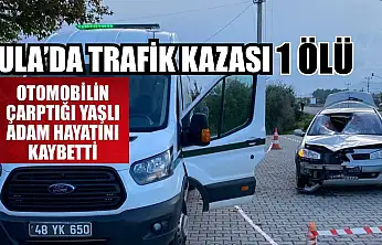 Ula'da trafik kazası: 1 ölü
