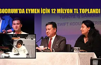 Bodrum'da Eymen için 12 milyon TL toplandı