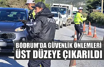 Bodrum'da güvenlik önlemleri üst düzeye çıkarıldı