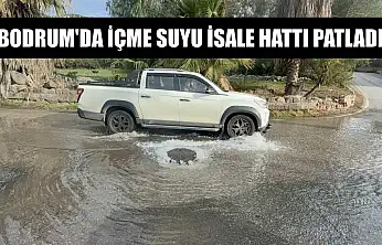 Bodrum'da içme suyu isale hattı patladı