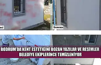 Bodrum'da kent estetiğini bozan yazılar ve resimler belediye ekiplerince temizleniyor