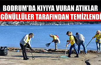 Bodrum'da kıyıya vuran atıklar gönüllüler tarafından temizlendi