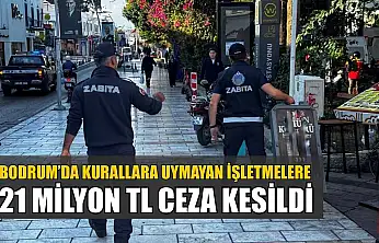 Bodrum'da kurallara uymayan işletmelere 21 milyon TL ceza kesildi