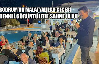 Bodrum'da Malatyalılar gecesi renkli görüntülere sahne oldu