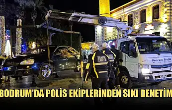 Bodrum'da polis ekiplerinden sıkı denetim