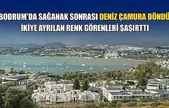 Bodrum'da sağanak sonrası deniz çamura döndü, ikiye ayrılan renk görenleri şaşırttı