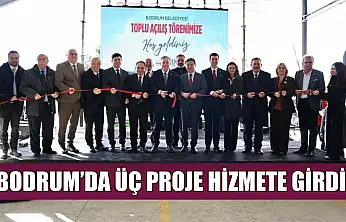 Bodrum'da üç proje hizmete girdi