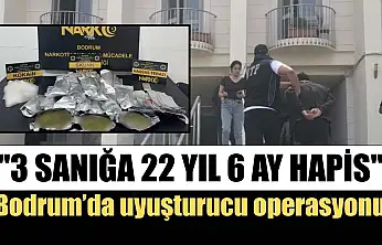 Bodrum'da uyuşturucu operasyonu: '3 sanığa 22 yıl 6 ay hapis'