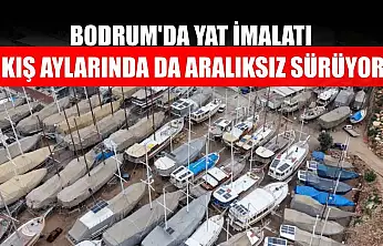 Bodrum'da yat imalatı kış aylarında da aralıksız sürüyor