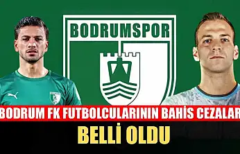 Bodrum FK Futbolcularının Bahis Cezaları Belli Oldu