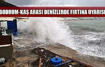 Bodrum-Kaş arası denizlerde fırtına uyarısı