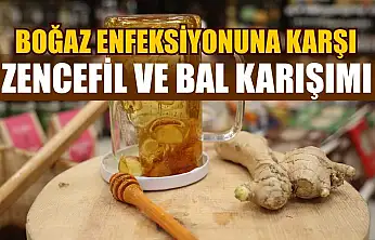 Boğaz enfeksiyonuna karşı zencefil ve bal karışımı