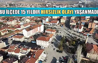 Bu ilçede 15 yıldır hırsızlık olayı yaşanmadı