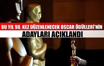 Bu yıl 98. kez düzenlenecek Oscar Ödülleri'nin adayları açıklandı