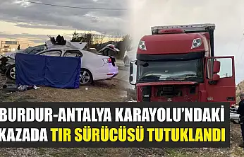 Burdur-Antalya Karayolu'ndaki Kazada Tır Sürücüsü Tutuklandı