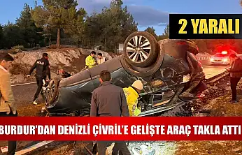Burdur'dan Denizli Çivril'e Gelişte Araç Takla Attı: 2 Yaralı