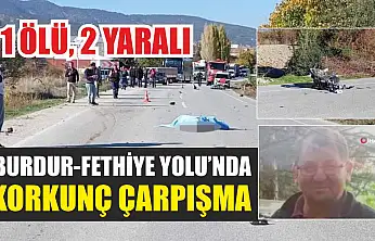 Burdur-Fethiye Yolu'nda Korkunç Çarpışma: 1 Ölü, 2 Yaralı