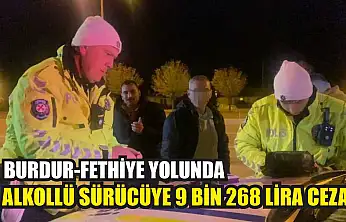 Burdur-Fethiye Yolunda Alkollü Sürücüye 9 Bin 268 Lira Ceza