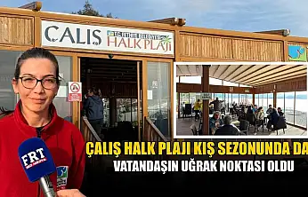 Çalış Halk Plajı kış sezonunda da vatandaşın uğrak noktası oldu