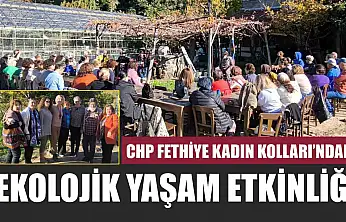 CHP Fethiye Kadın Kolları'ndan Ekolojik Yaşam Etkinliği