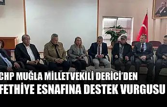 CHP Muğla Milletvekili Derici'den Fethiye esnafına destek vurgusu