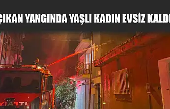Çıkan yangında yaşlı kadın evsiz kaldı