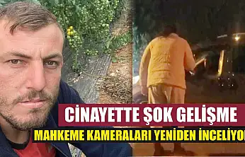 Cinayette şok gelişme mahkeme kameraları yeniden inceliyor