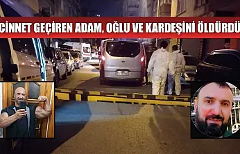 Cinnet geçiren adam, oğlu ve kardeşini öldürdü