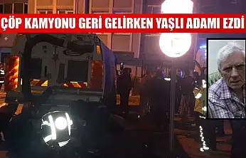 çöp kamyonu geri gelirken yaşlı adamı ezdi