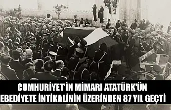 Cumhuriyet'in mimarı Atatürk'ün ebediyete intikalinin üzerinden 87 yıl geçti