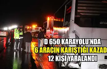 D 650 Karayolu'nda 6 aracın karıştığı kazada 12 kişi yaralandı