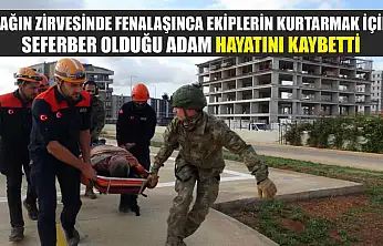 Dağın zirvesinde fenalaşınca ekiplerin kurtarmak için seferber olduğu adam hayatını kaybetti