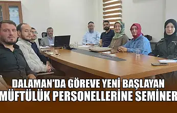Dalaman'da göreve yeni başlayan Müftülük personellerine seminer
