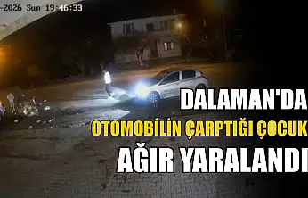 Dalaman'da otomobilin çarptığı çocuk ağır yaralandı