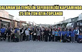 Dalaman'da Temizlik Seferberliği Kapsamında 25 Bin Ton Atık Toplandı