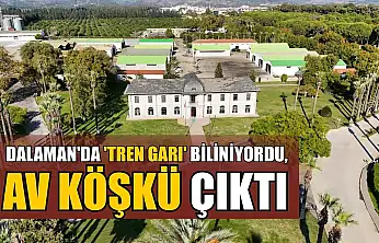 Dalaman'da 'Tren Garı' biliniyordu, av köşkü çıktı