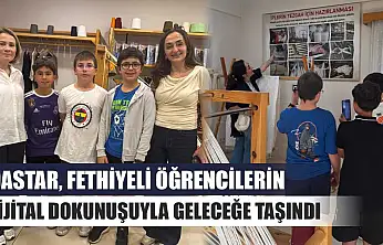 Dastar, Fethiyeli Öğrencilerin Dijital Dokunuşuyla Geleceğe Taşındı
