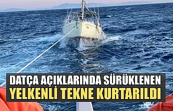 Datça açıklarında sürüklenen yelkenli tekne kurtarıldı