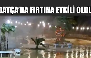 Datça'da fırtına etkili oldu