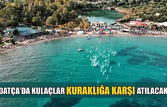 Datça'da kulaçlar kuraklığa karşı atılacak