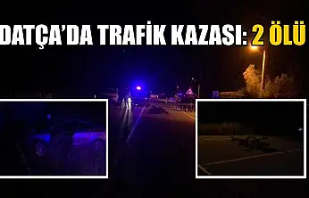 Datça'da trafik kazası: 2 ölü