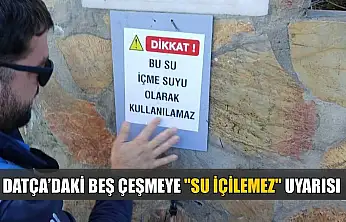 Datça'daki beş çeşmeye 'Su içilemez' uyarısı